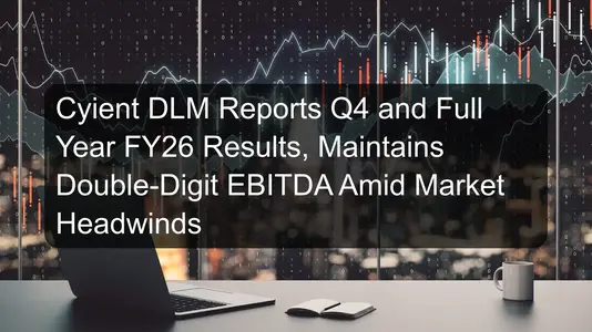 Cyient DLM Reports Q4 and Full Year FY26 Results, Maintains Double ...