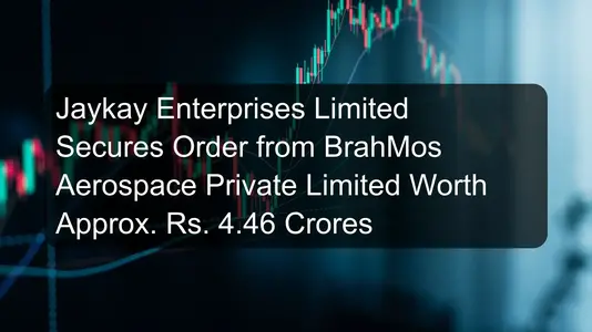 Jaykay Enterprises Limited Secures Order from BrahMos Aerospace Private Limited Worth Approx. Rs. 4.46 Crores