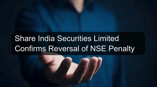Share India Securities Limited Confirms Reversal of NSE Penalty