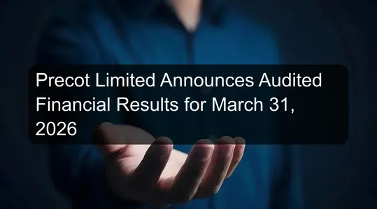Precot Limited Announces Audited Financial Results for March 31, 2026