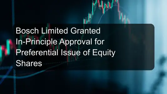 Bosch Limited Granted In-Principle Approval for Preferential Issue of Equity Shares