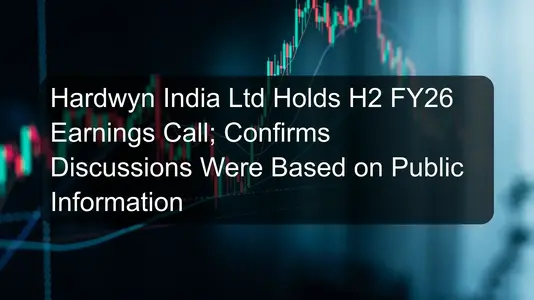 Hardwyn India Ltd Holds H2 FY26 Earnings Call; Confirms Discussions Were Based on Public Information