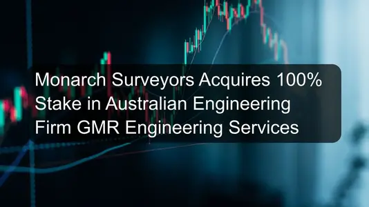 Monarch Surveyors Acquires 100% Stake in Australian Engineering Firm GMR Engineering Services