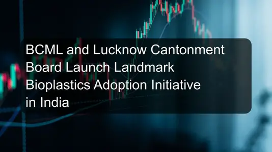 BCML and Lucknow Cantonment Board Launch Landmark Bioplastics Adoption Initiative in India