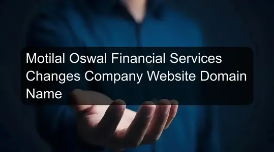 Motilal Oswal Financial Services Changes Company Website Domain Name