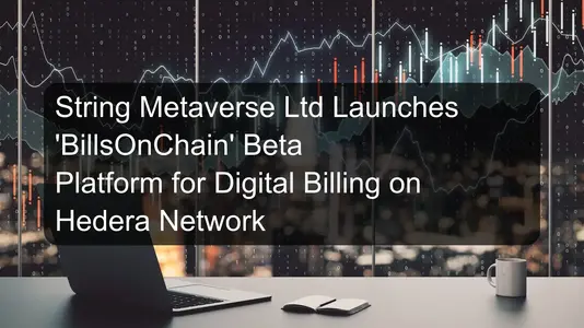 String Metaverse Ltd Launches 'BillsOnChain' Beta Platform for Digital Billing on Hedera Network