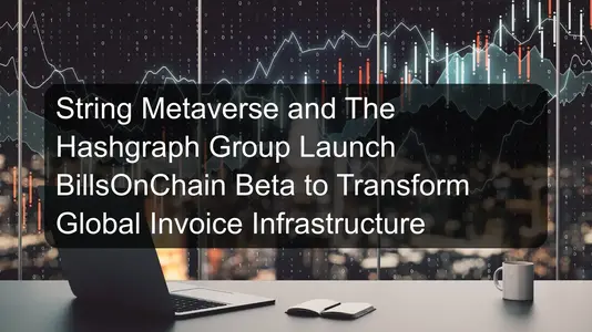 String Metaverse and The Hashgraph Group Launch BillsOnChain Beta to Transform Global Invoice Infrastructure