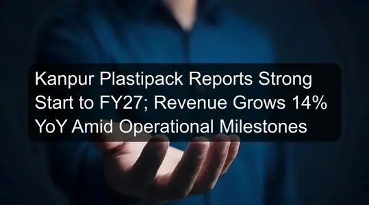 Kanpur Plastipack Reports Strong Start to FY27; Revenue Grows 14% YoY Amid Operational Milestones