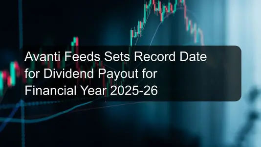 Avanti Feeds Sets Record Date for Dividend Payout for Financial Year 2025-26