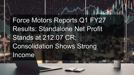 Force Motors Reports Q1 FY27 Results: Standalone Net Profit Stands at 212.07 CR; Consolidation Shows Strong Income