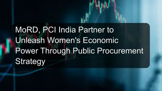 MoRD, PCI India Partner to Unleash Women's Economic Power Through Public Procurement Strategy