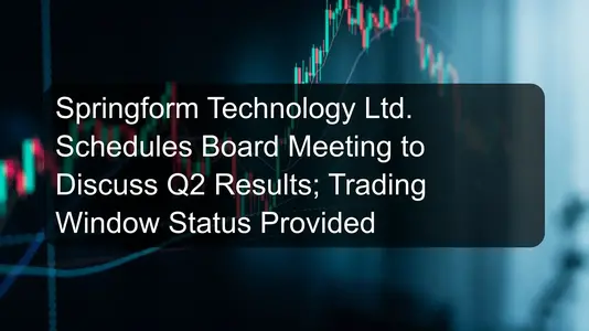 Springform Technology Ltd. Schedules Board Meeting to Discuss Q2 Results; Trading Window Status Provided