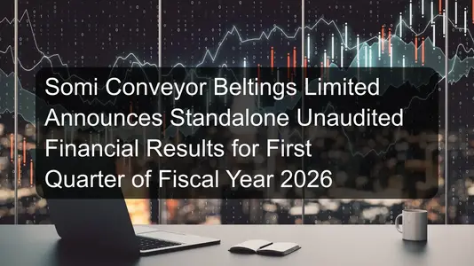 Somi Conveyor Beltings Limited Announces Standalone Unaudited Financial Results for First Quarter of Fiscal Year 2026