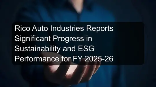 Rico Auto Industries Reports Significant Progress in Sustainability and ESG Performance for FY 2025-26