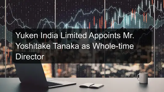 Yuken India Limited Appoints Mr. Yoshitake Tanaka as Whole-time Director