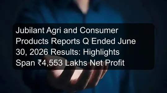 Jubilant Agri and Consumer Products Reports Q Ended June 30, 2026 Results: Highlights Span ₹4,553 Lakhs Net Profit