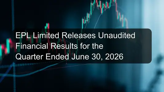 EPL Limited Releases Unaudited Financial Results for the Quarter Ended June 30, 2026
