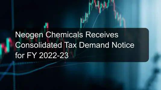 Neogen Chemicals Receives Consolidated Tax Demand Notice for FY 2022-23
