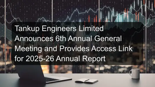 Tankup Engineers Limited Announces 6th Annual General Meeting and Provides Access Link for 2025-26 Annual Report
