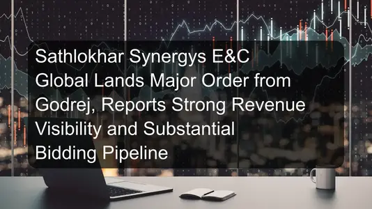 Sathlokhar Synergys E&C Global Lands Major Order from Godrej, Reports Strong Revenue Visibility and Substantial Bidding Pipeline