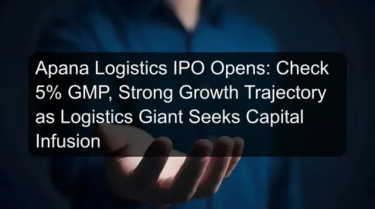 Apana Logistics IPO Opens: Check 5% GMP, Strong Growth Trajectory as Logistics Giant Seeks Capital Infusion