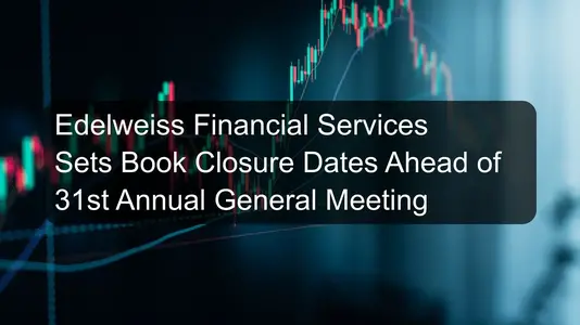 Edelweiss Financial Services Sets Book Closure Dates Ahead of 31st Annual General Meeting