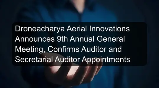 Droneacharya Aerial Innovations Announces 9th Annual General Meeting, Confirms Auditor and Secretarial Auditor Appointments