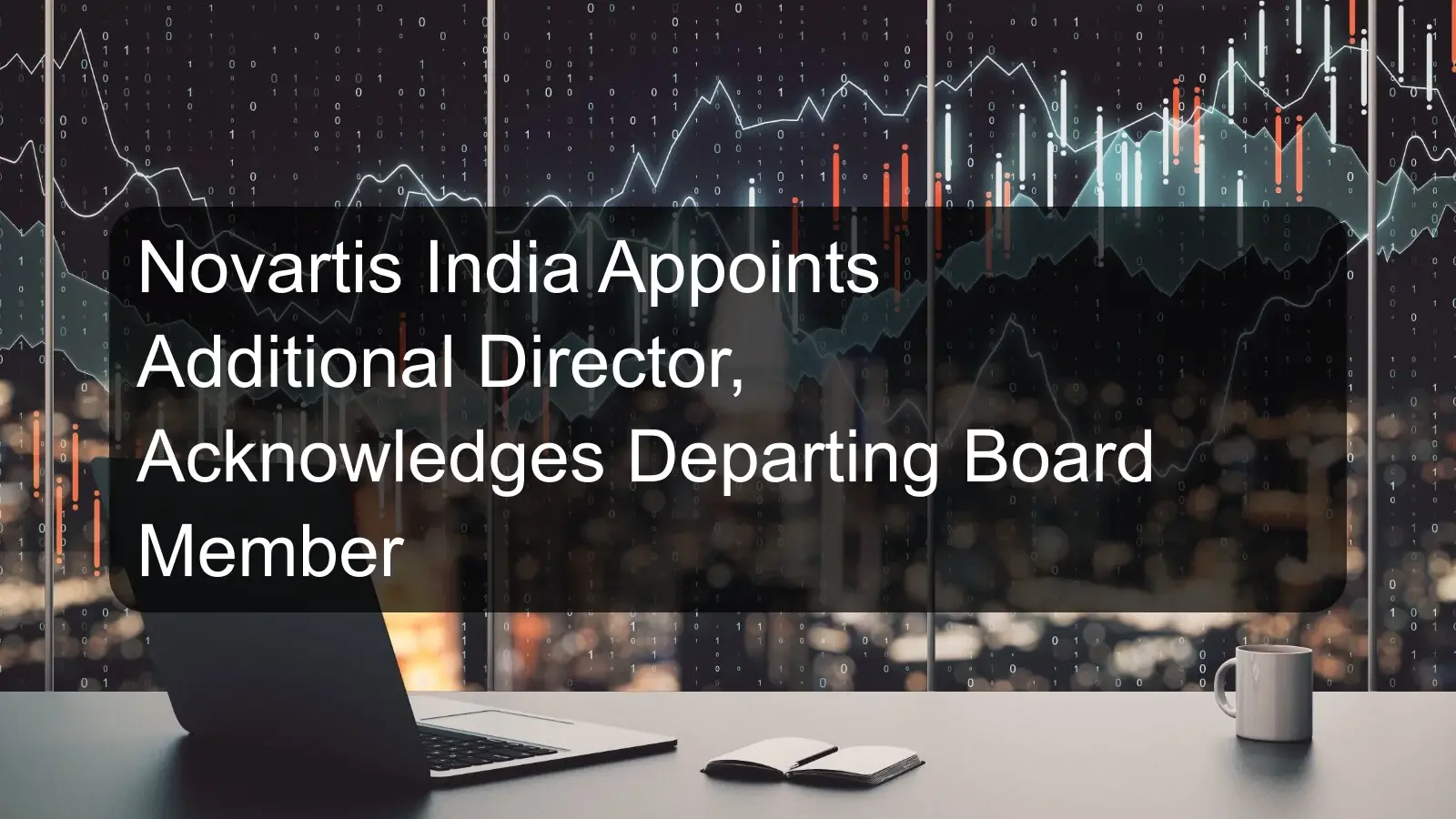 Novartis India Appoints Additional Director, Acknowledges Departing Board Member