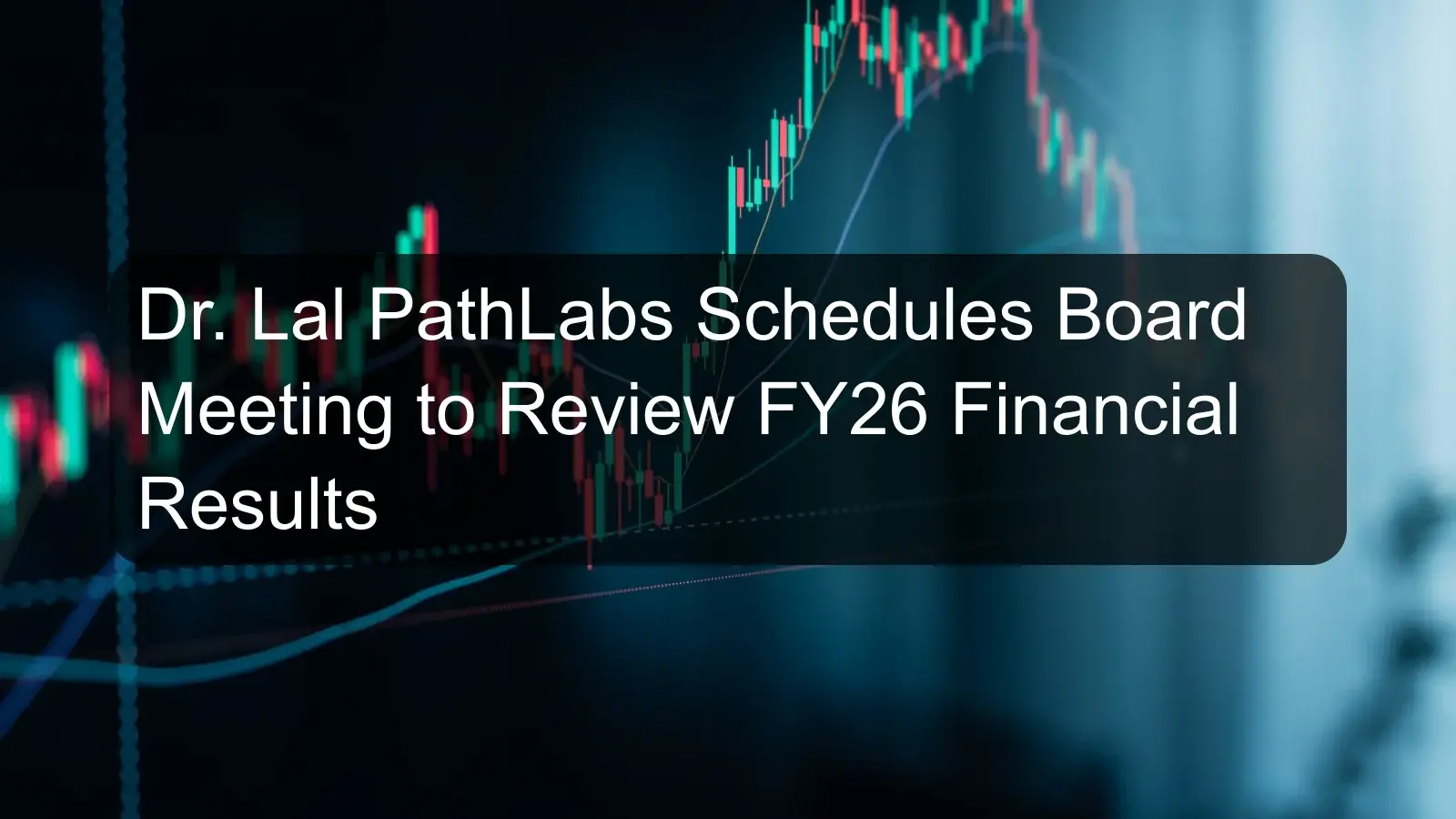 Dr. Lal PathLabs Schedules Board Meeting to Review FY26 Financial Results