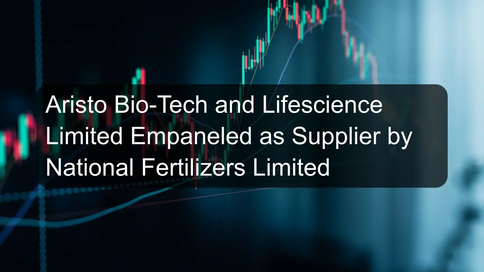 Aristo Bio-Tech and Lifescience Limited Empaneled as Supplier by National Fertilizers Limited Aristo Bio-Tech and Lifescience Limited Empaneled as Supplier by National Fertilizers Limited