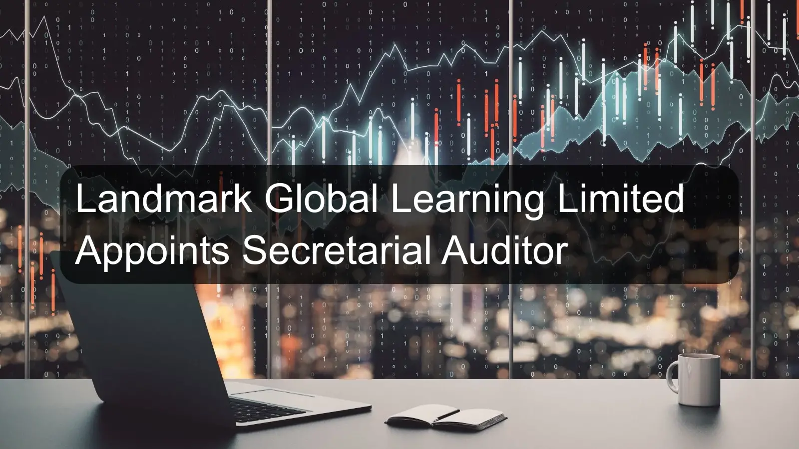 Landmark Global Learning Limited Appoints Secretarial Auditor