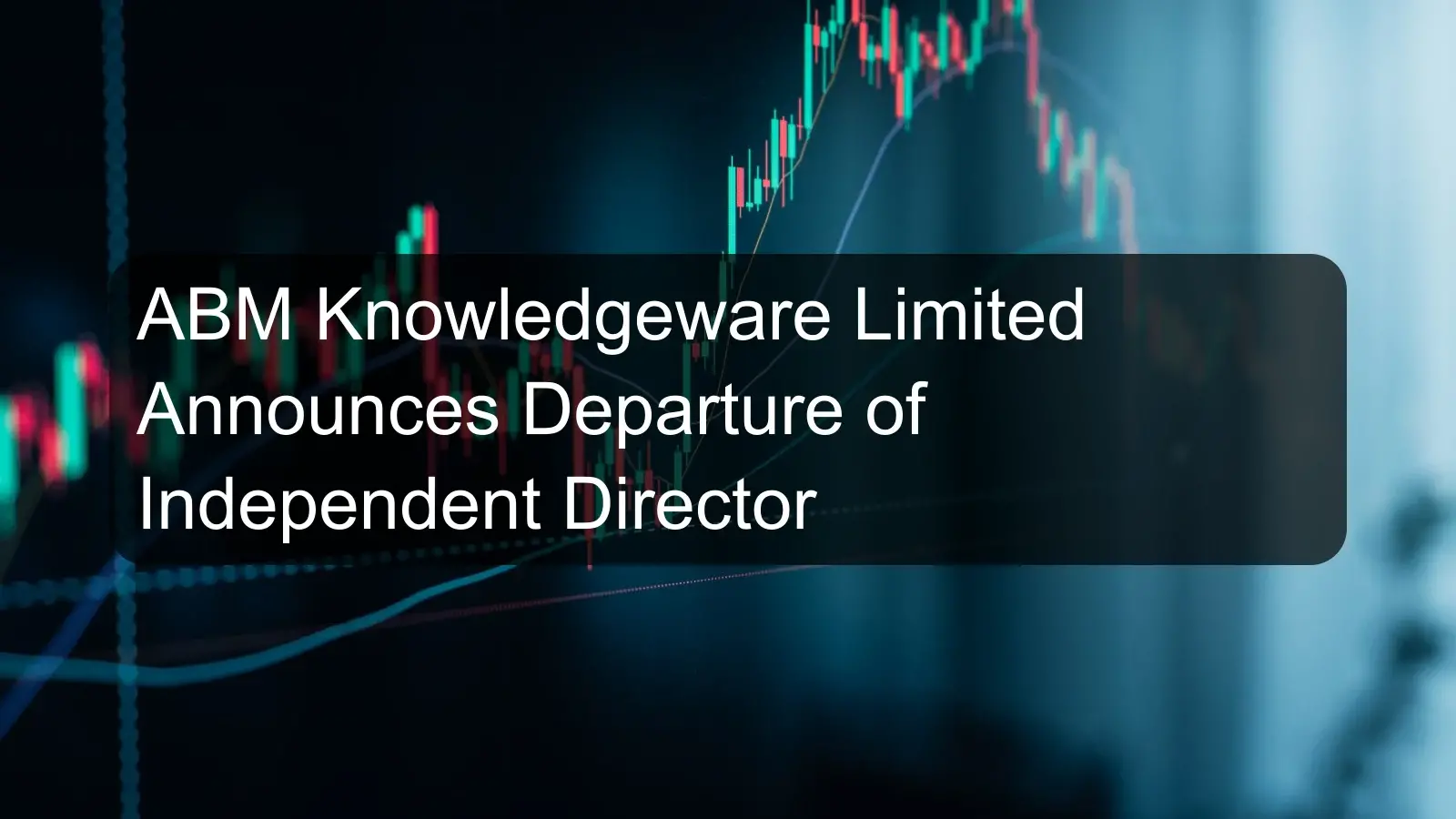ABM Knowledgeware Limited Announces Departure of Independent Director