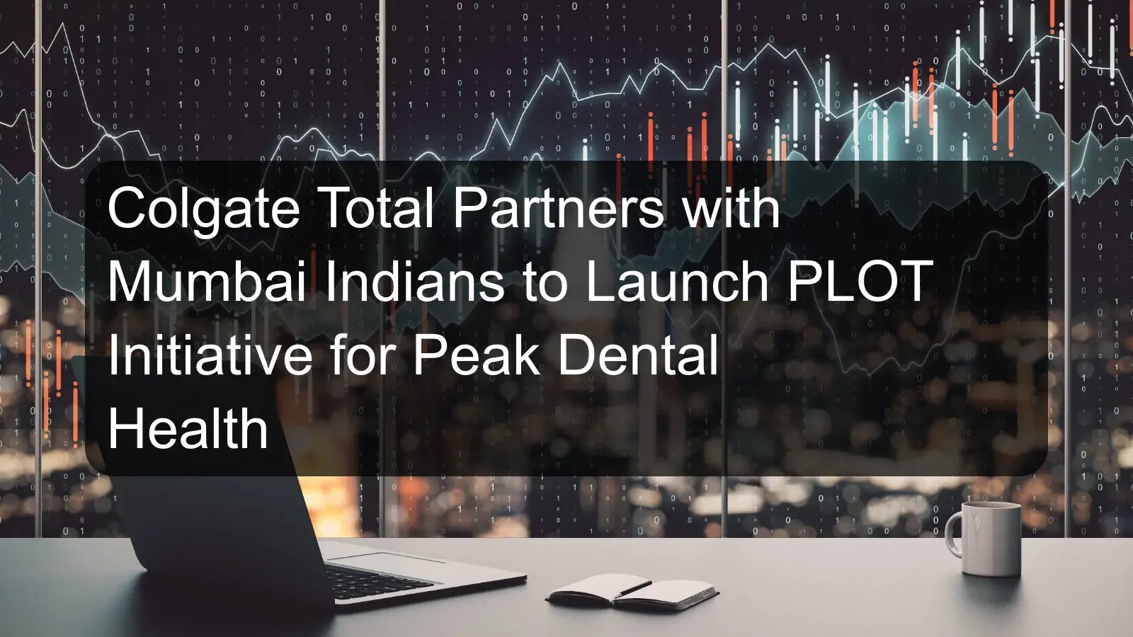 Colgate Total Partners with Mumbai Indians to Launch PLOT Initiative for Peak Dental Health