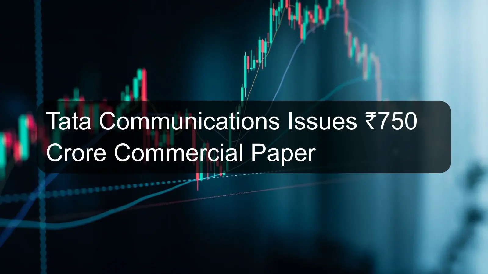 Tata Communications Issues ₹750 Crore Commercial Paper
