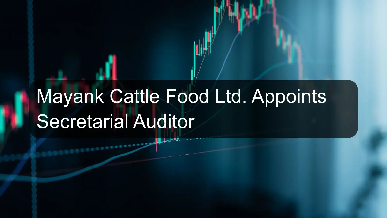 Mayank Cattle Food Ltd. Appoints Secretarial Auditor Mayank Cattle Food Ltd. Appoints Secretarial Auditor