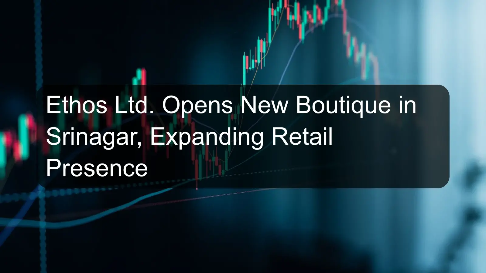 Ethos Ltd. Opens New Boutique in Srinagar, Expanding Retail Presence