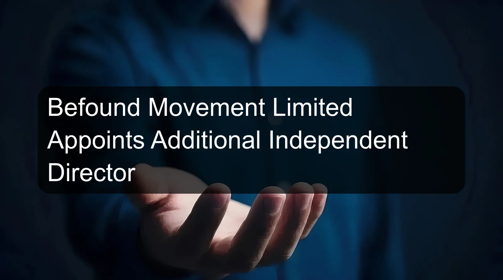 Befound Movement Limited Appoints Additional Independent Director