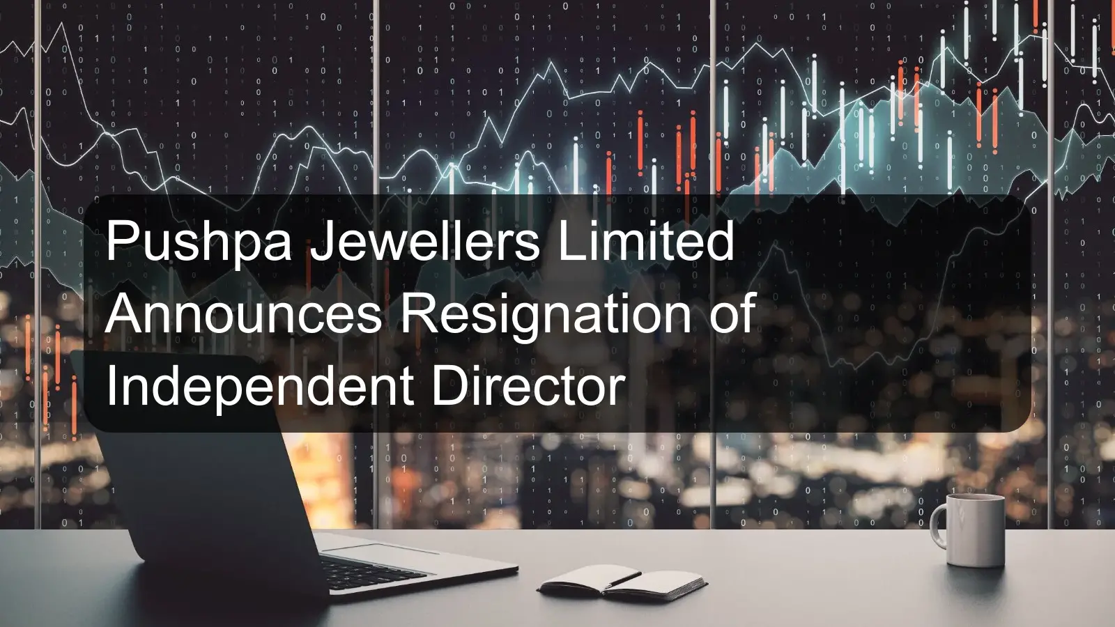 Pushpa Jewellers Limited Announces Resignation of Independent Director Pushpa Jewellers Limited Announces Resignation of Independent Director