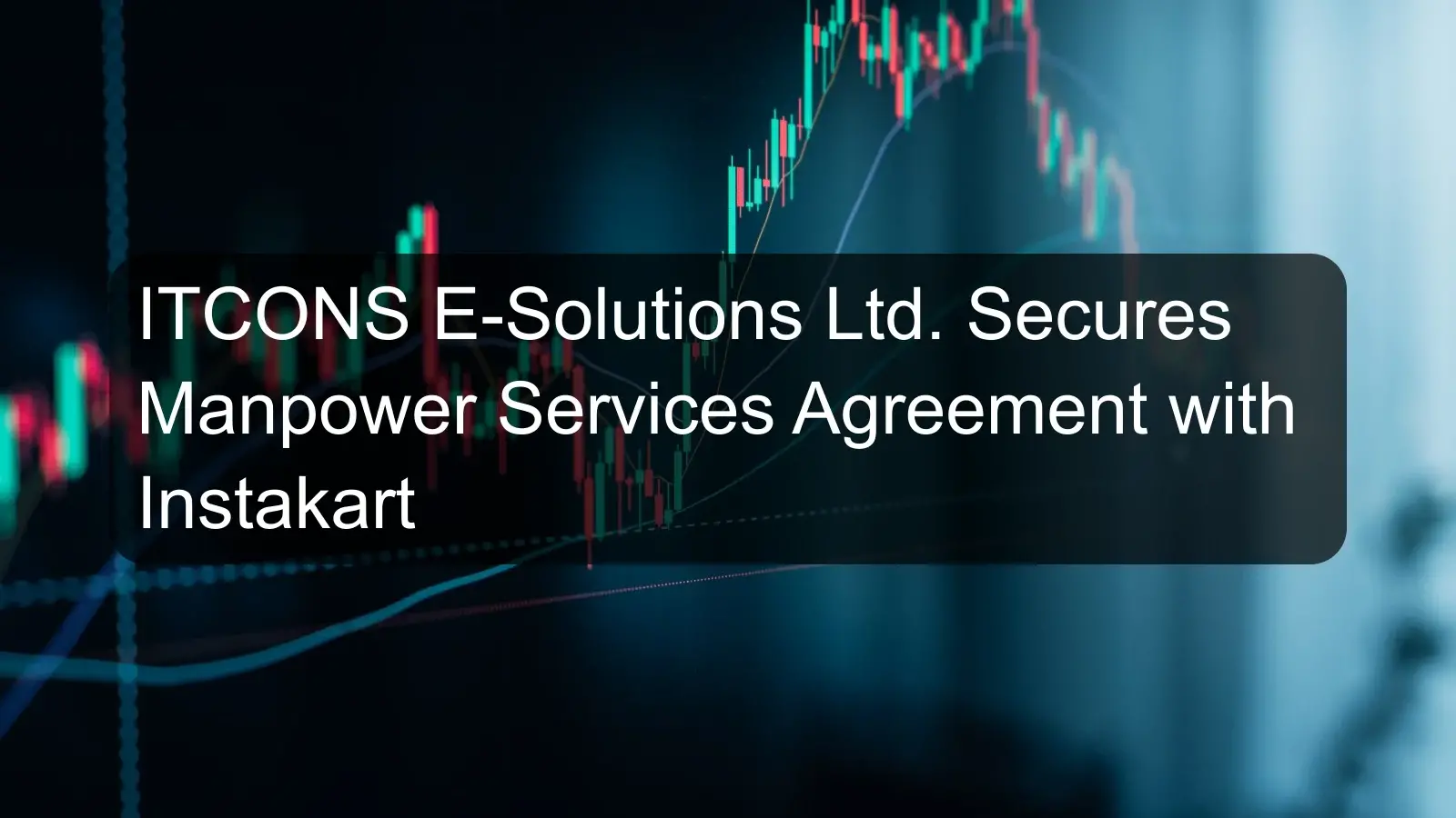 ITCONS E-Solutions Ltd. Secures Manpower Services Agreement with Instakart ITCONS E-Solutions Ltd. Secures Manpower Services Agreement with Instakart
