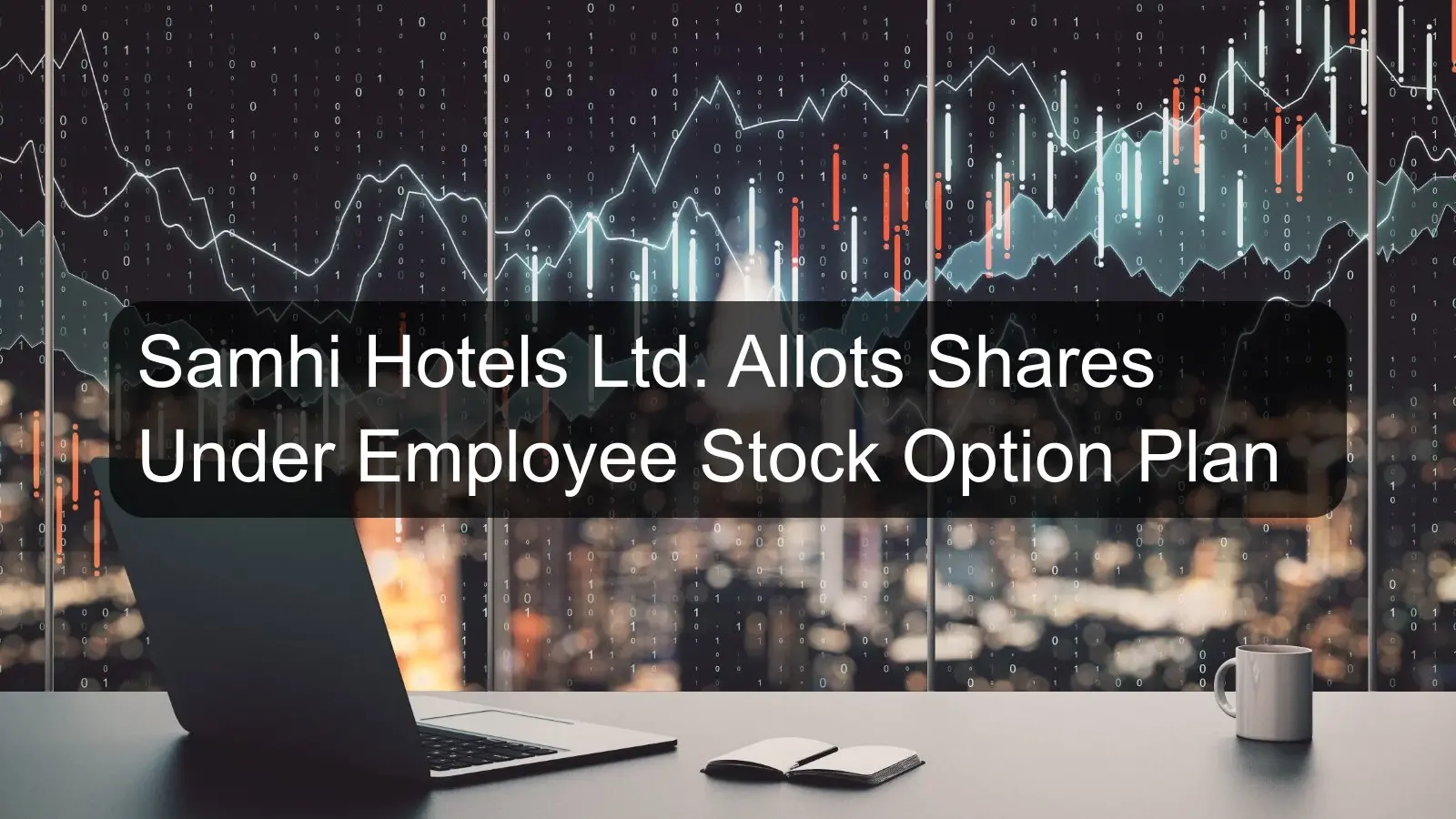 Samhi Hotels Ltd. Allots Shares Under Employee Stock Option Plan
