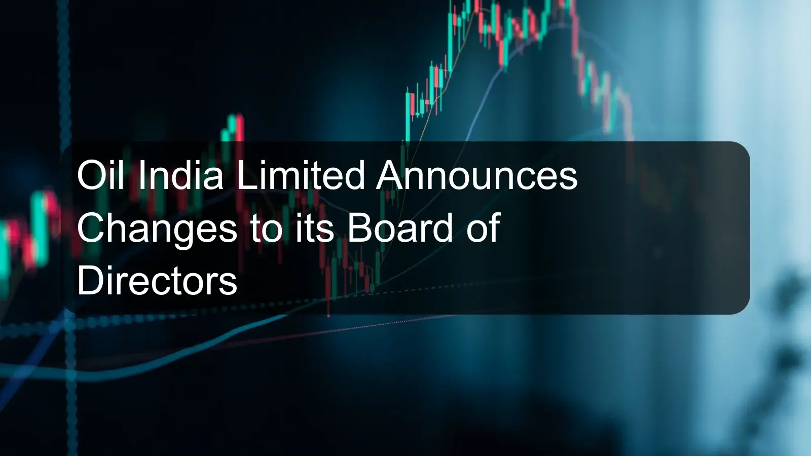 Oil India Limited Announces Changes to its Board of Directors