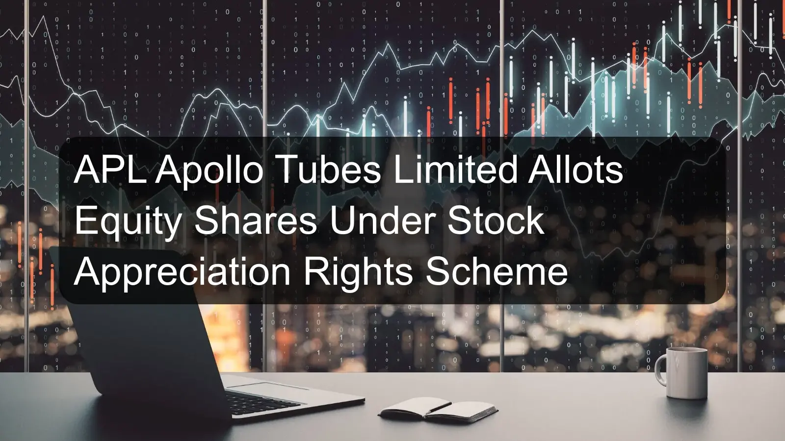 APL Apollo Tubes Limited Allots Equity Shares Under Stock Appreciation Rights Scheme