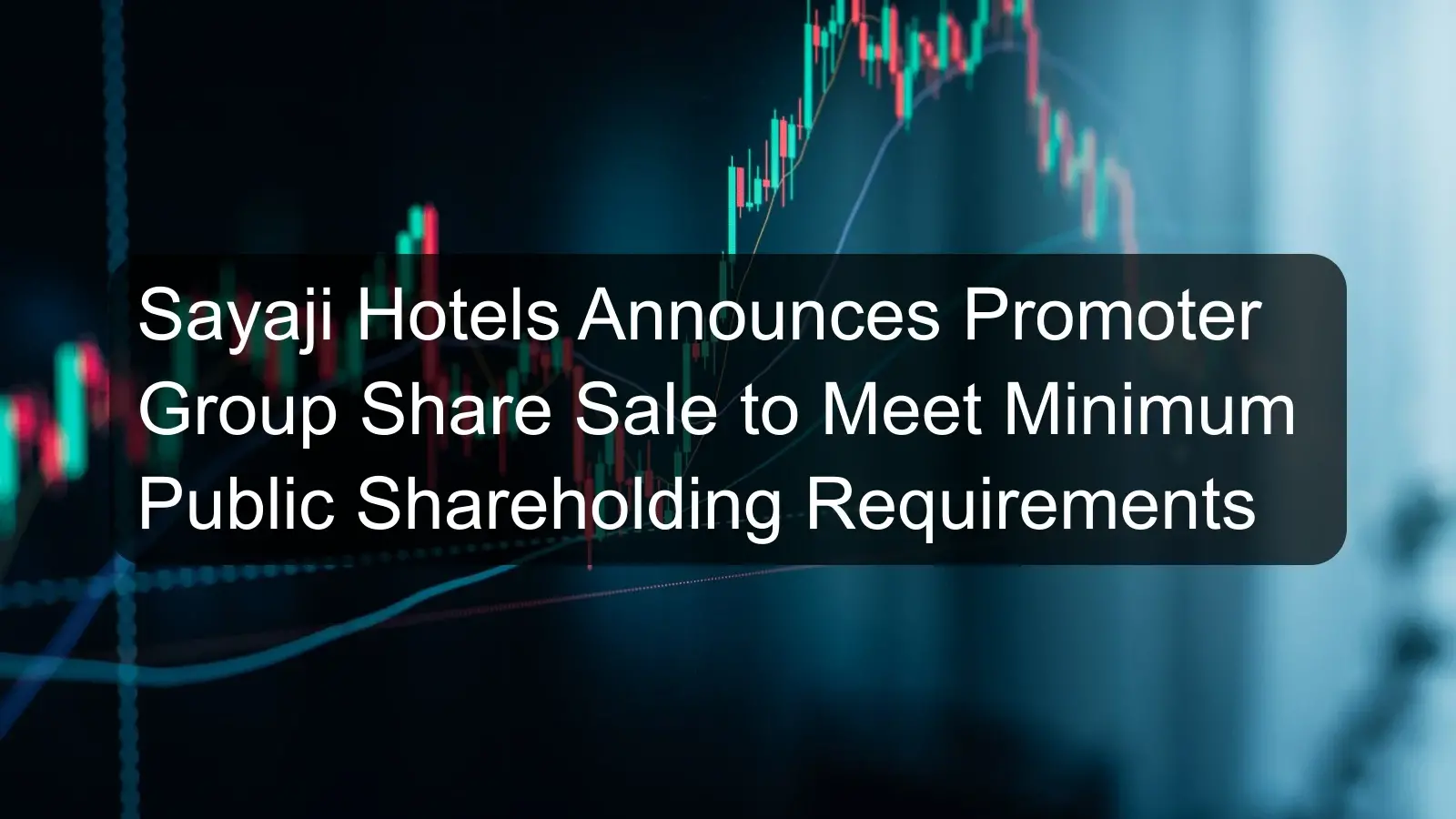 Sayaji Hotels Announces Promoter Group Share Sale to Meet Minimum Public Shareholding Requirements Sayaji Hotels Announces Promoter Group Share Sale to Meet Minimum Public Shareholding Requirements