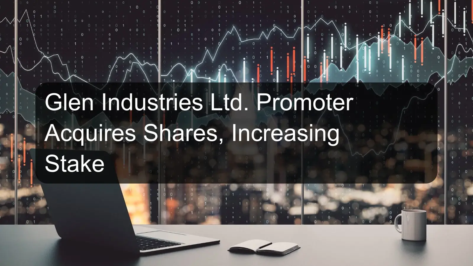 Glen Industries Ltd. Promoter Acquires Shares, Increasing Stake
