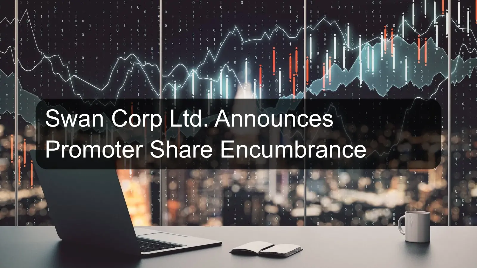 Swan Corp Ltd. Announces Promoter Share Encumbrance
