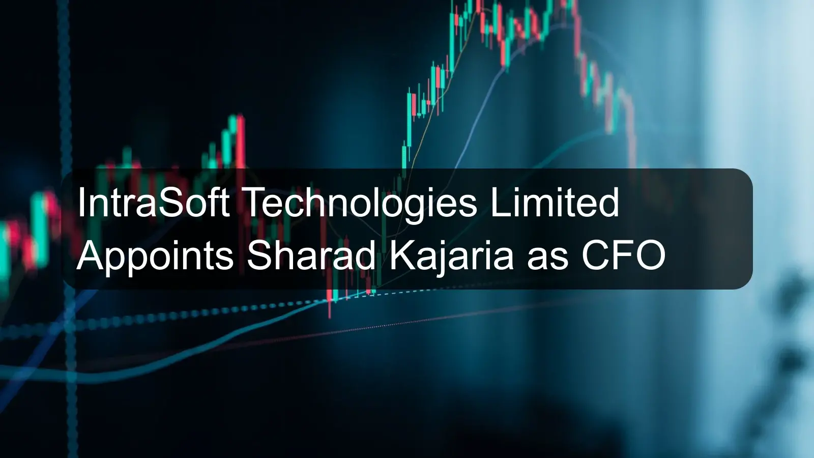 IntraSoft Technologies Limited Appoints Sharad Kajaria as CFO