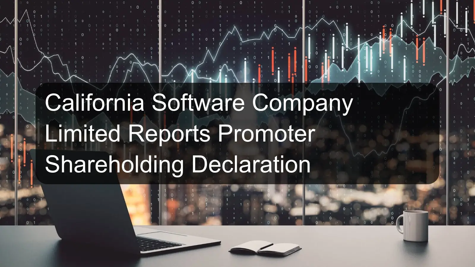 California Software Company Limited Reports Promoter Shareholding Declaration California Software Company Limited Reports Promoter Shareholding Declaration