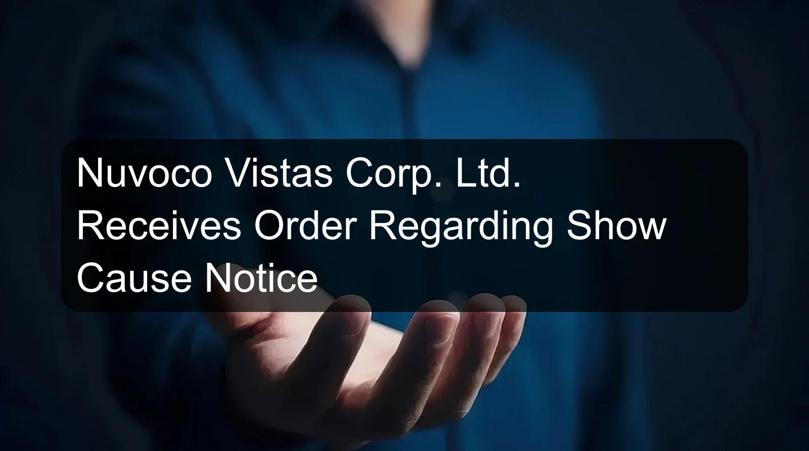 Nuvoco Vistas Corp. Ltd. Receives Order Regarding Show Cause Notice