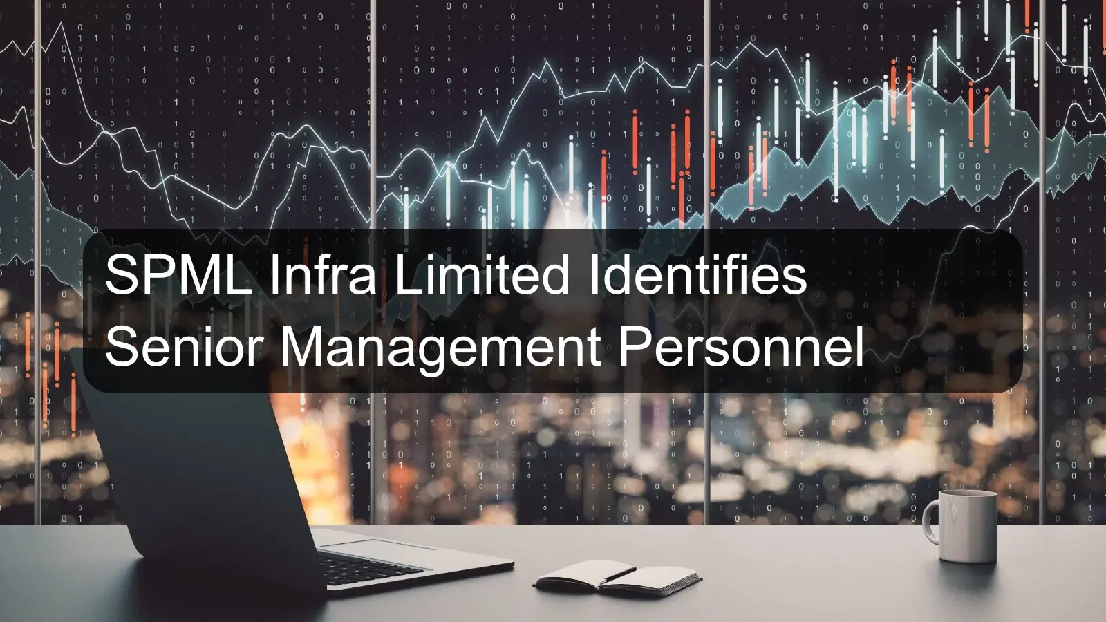 SPML Infra Limited Identifies Senior Management Personnel SPML Infra Limited Identifies Senior Management Personnel