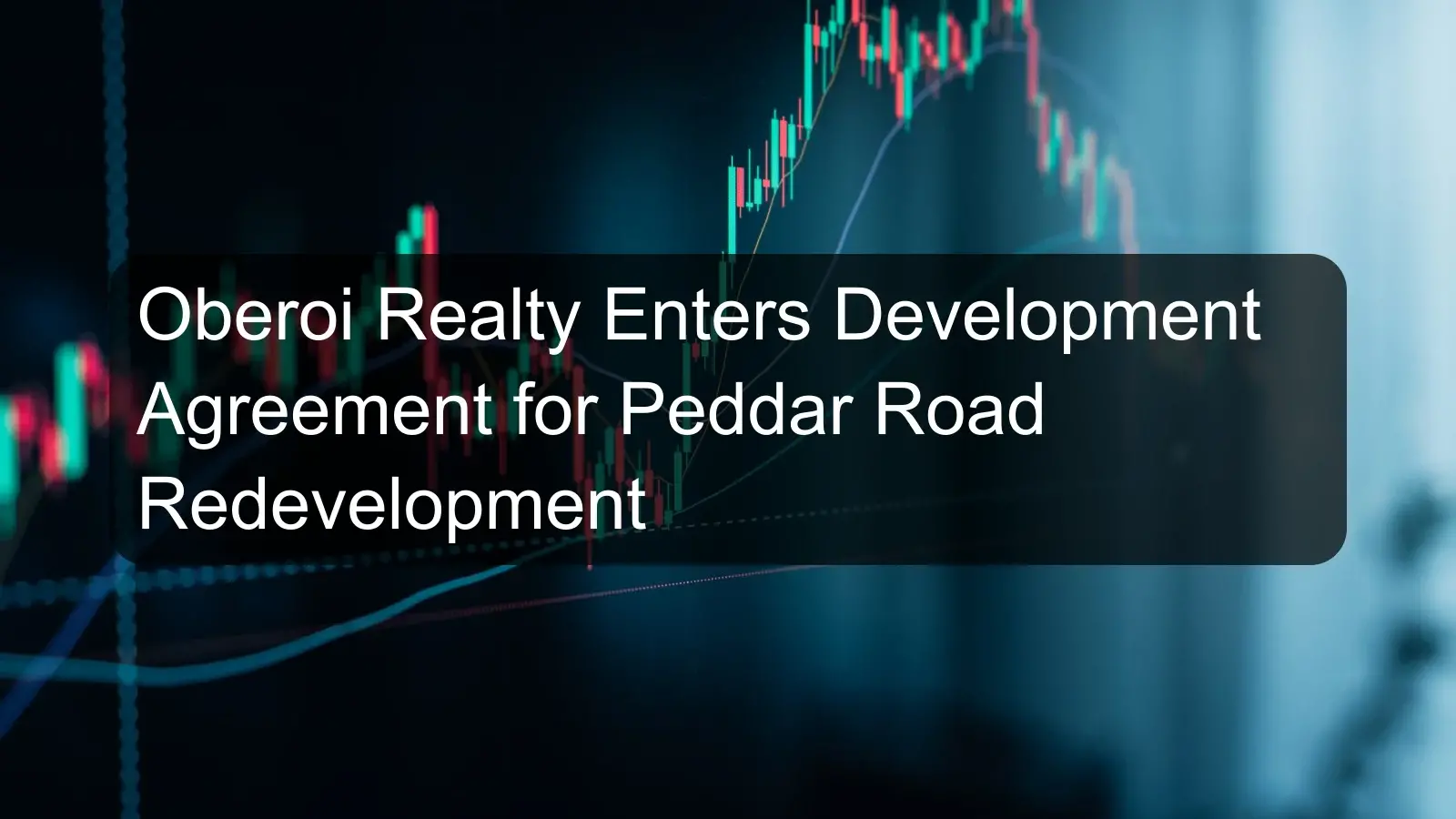 Oberoi Realty Enters Development Agreement for Peddar Road Redevelopment